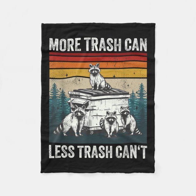 More Trash Can Less Trash Can't Retro Humor Funny  Fleece Blanket (Front)