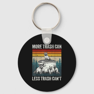 More Trash Can Less Trash Can't Retro Humor Funny  Key Ring