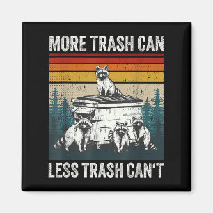 More Trash Can Less Trash Can't Retro Humor Funny Magnet