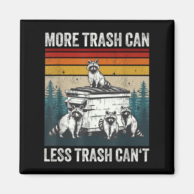 More Trash Can Less Trash Can't Retro Humor Funny  Magnet (Front)