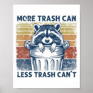 More Trash Can Less Trash Can't Trash Panda Raccoo Poster