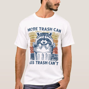 More Trash Can Less Trash Can'T Trash Panda T-Shirt