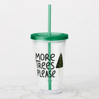 More Trees Please Acrylic Tumbler