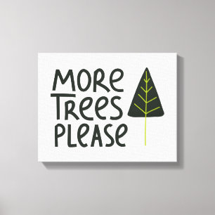 More Trees Please Canvas Print