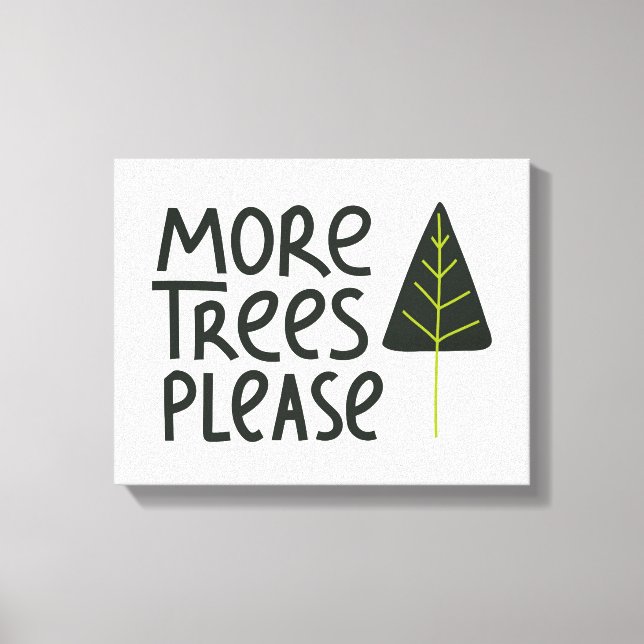 More Trees Please Canvas Print (Front)