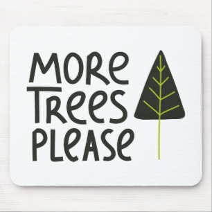 More Trees Please Mouse Mat