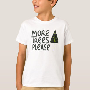 More Trees Please T-Shirt