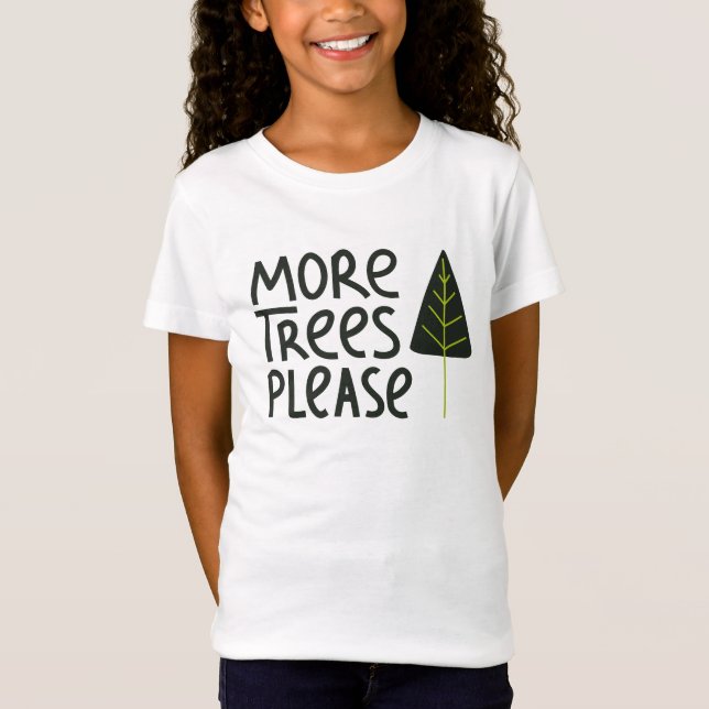 More Trees Please T-Shirt (Front)