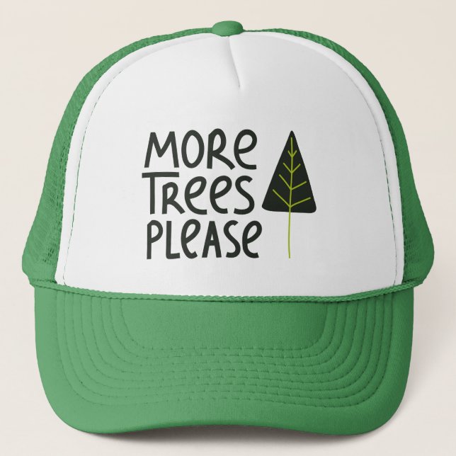 More Trees Please Trucker Hat (Front)
