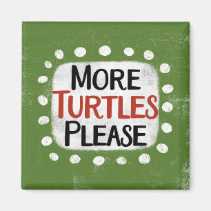 More Turtles Please Refrigerator Magnet
