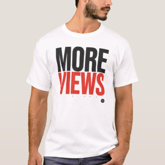 MORE VIEWS T-Shirt