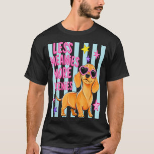 More Weenies Less Meanies Cute Dachshund Dog Lover T-Shirt