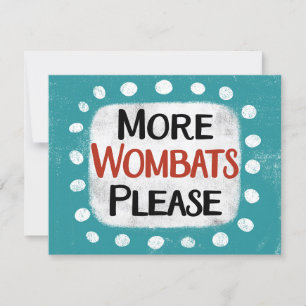 More Wombats Please Greeting Card