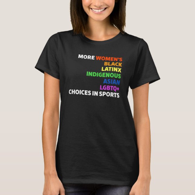 More Women's Black Latinx Indigenous Asian Lgbtq C T-Shirt (Front)