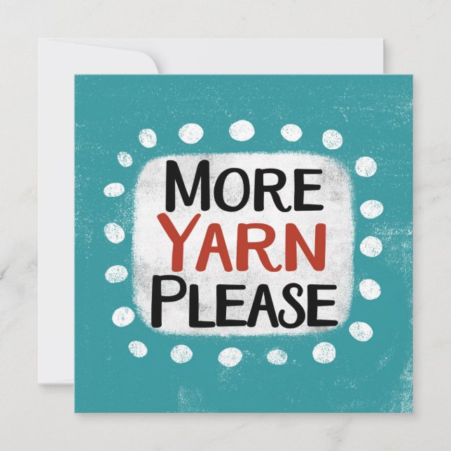 More Yarn Please Greeting Card (Front)