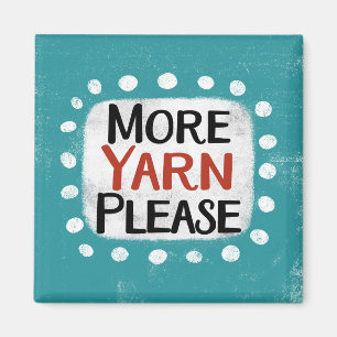More Yarn Please Refrigerator Magnet