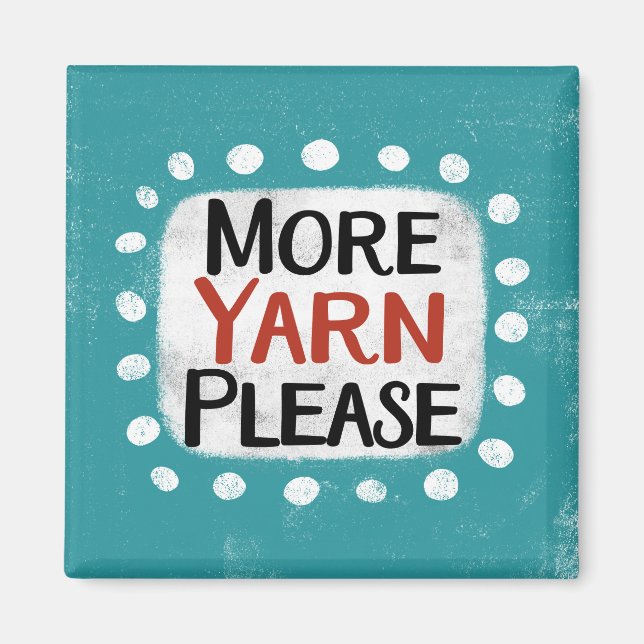 More Yarn Please Refrigerator Magnet (Front)