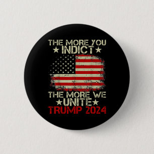 More You Indict The More We Unite Maga Trump Indic 6 Cm Round Badge