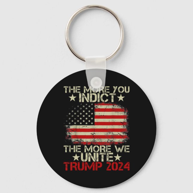 More You Indict The More We Unite Maga Trump Indic Key Ring (Front)