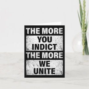 More You Indict The More We Unite Trump Indictment Card