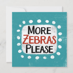 More Zebras Please Greeting Card
