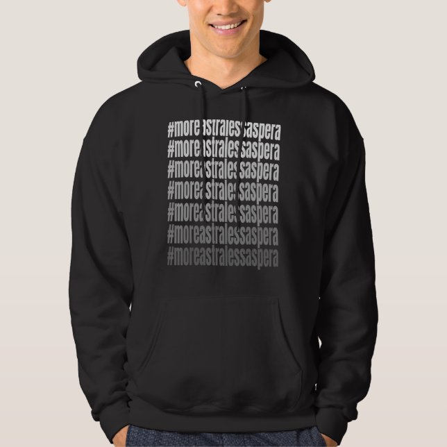 Moreastralessaspera Spin On Latin Phrase Astra Wom Hoodie (Front)
