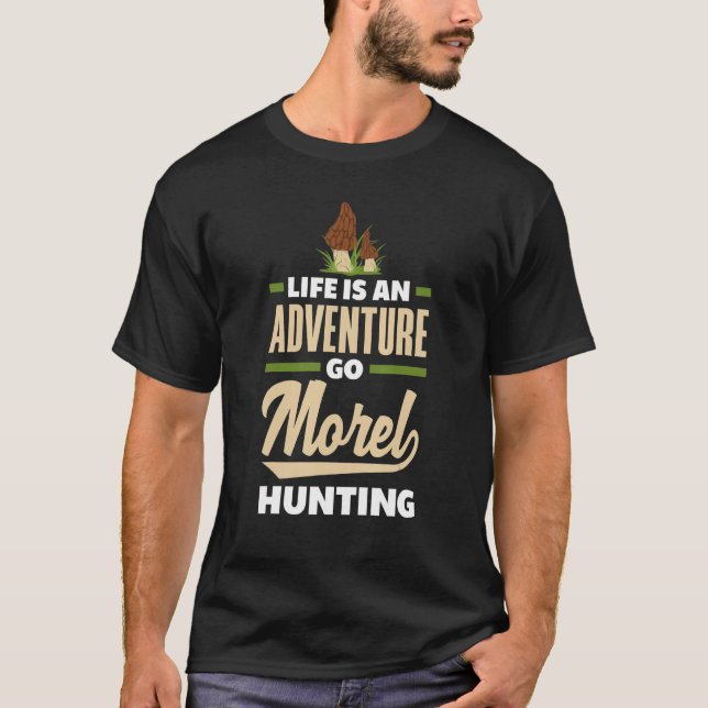 Morel Hunter Go Morel Hunting Mushroom Lover T-Shirt (Front)
