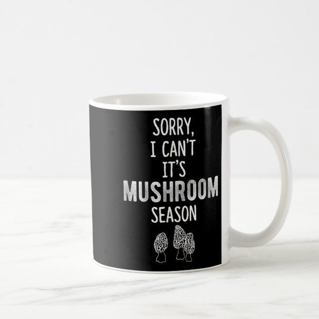 Morel Hunter Sorry I Can't It's Mushroom Season Fo Coffee Mug (Right)