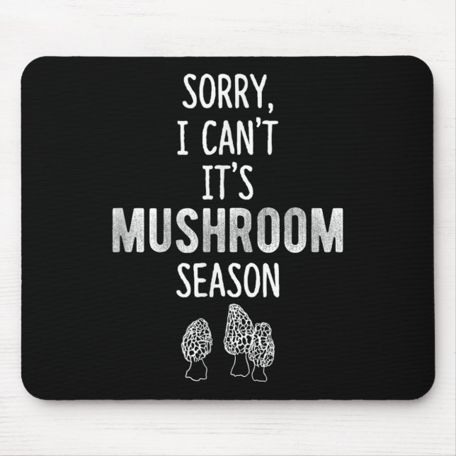 Morel Hunter Sorry I Can't It's Mushroom Season Fo Mouse Mat (Front)