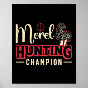 Morel Hunting Champion Loves Mushrooming Mushroom Poster