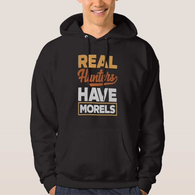 Morel Hunting Mushroom Real Hunters Have Morels Hoodie (Front)