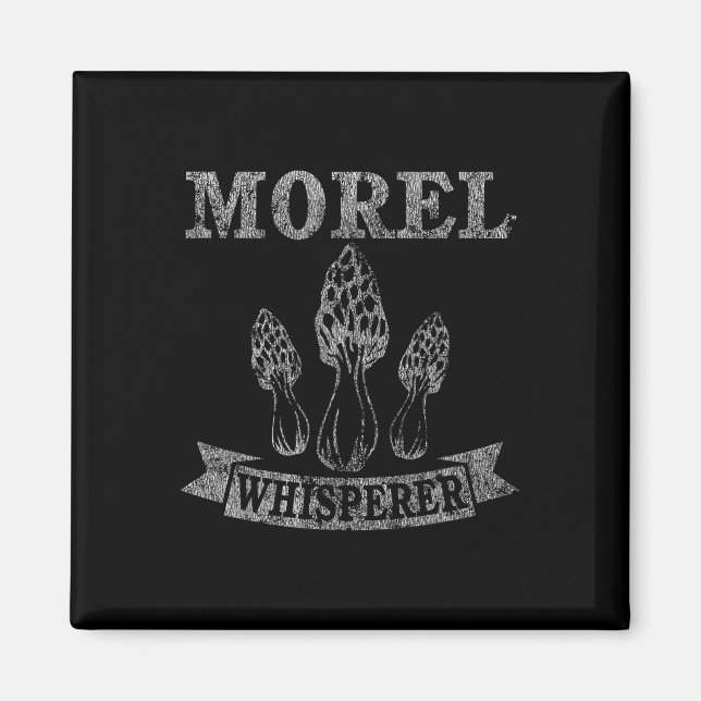 Morel Mushroom Whisperer Funny Distressed  Magnet (Front)