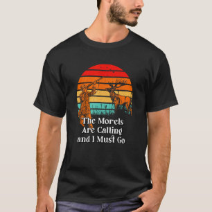 Morels Are Calling and I Must Go Mushroom  Cottage T-Shirt