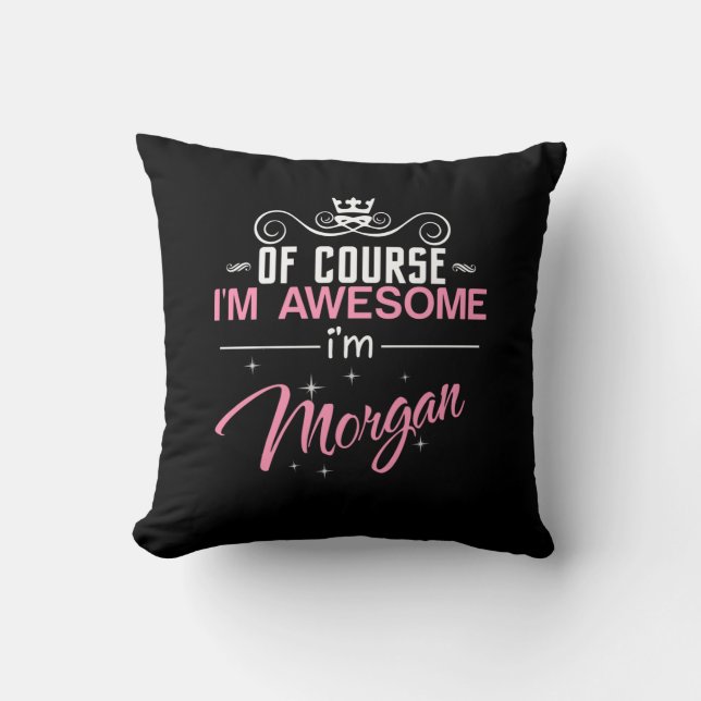 Morgan Of Course I'm Awesome Name Cushion (Front)