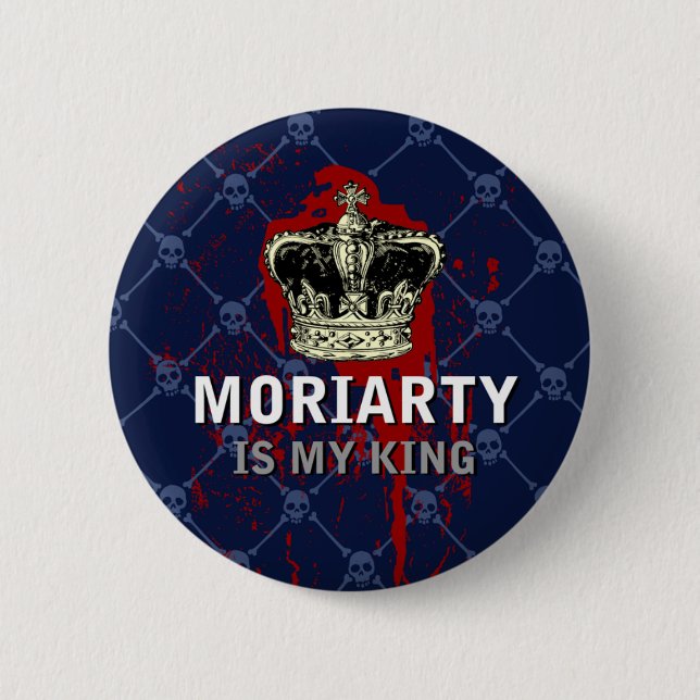 Moriarty is my king 6 cm round badge (Front)