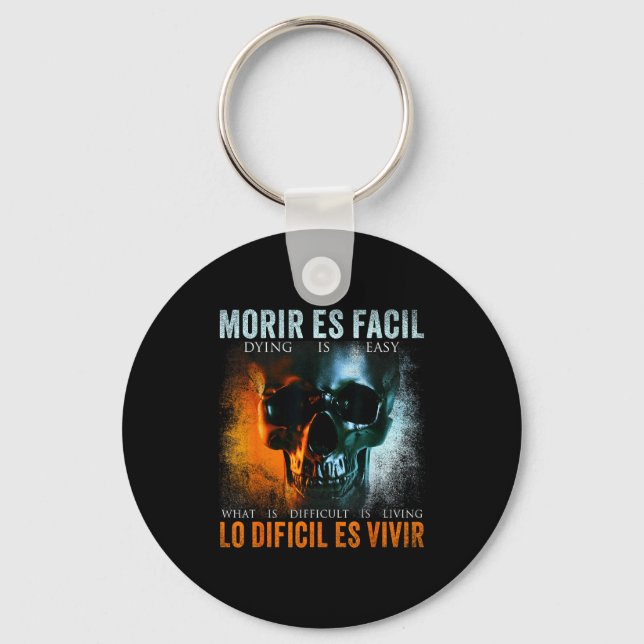 Morir Es Facil Lo Difícil Es Vivir, Spanish Quote  Key Ring (Front)