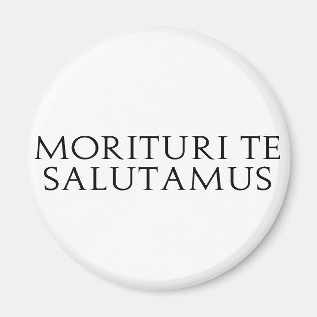 Morituri Te Salutamus Magnet (Front)