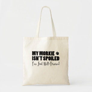 Morkie Isn't Spoiled I'm Just Well-Trained Tote Bag