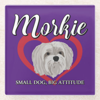 Morkie - Small Dog, Big Attitude - 3 Glass Coaster