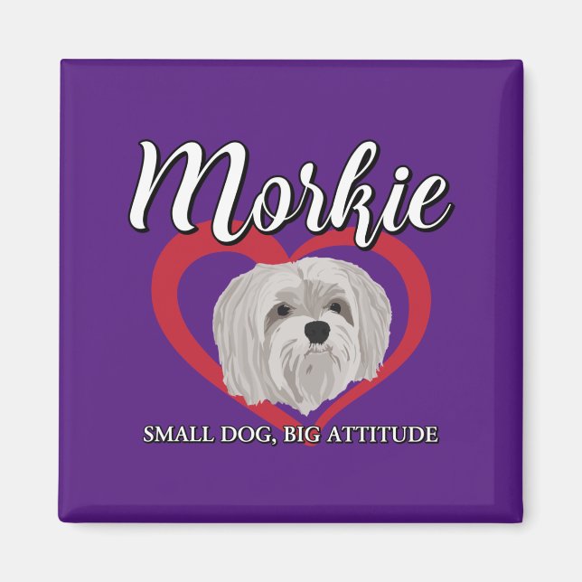 Morkie - Small Dog, Big Attitude - 3 Magnet (Front)