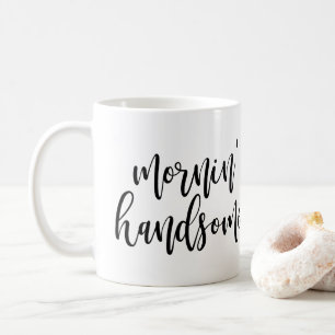 Mornin' Handsome Black Handwritten Script Coffee Mug