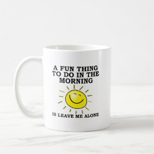 Morning Alone Funny Mug