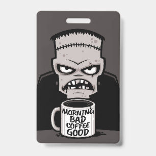 Morning Bad Coffee Good Reanimated Monster ID Badge