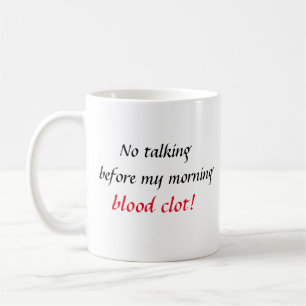 Morning Blood Clot Coffee Mug