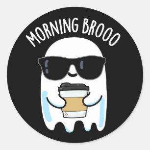 Morning Broo Funny Ghost Coffee Pun Dark BG Classic Round Sticker