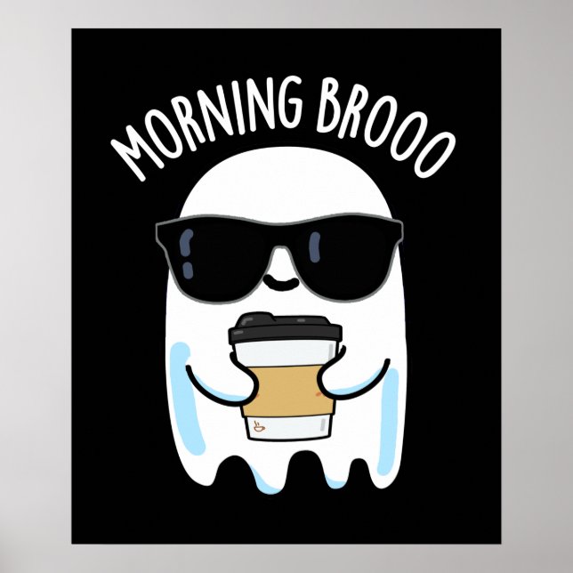 Morning Broo Funny Ghost Coffee Pun Dark BG Poster (Front)