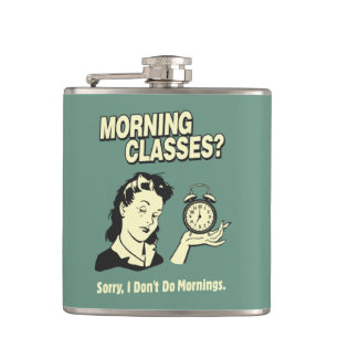 Morning Classes: I Don't Do Mornings Hip Flask