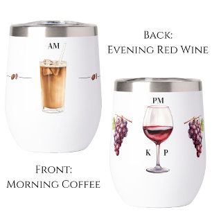 Morning Coffee Evening Red Wine Time Tumbler