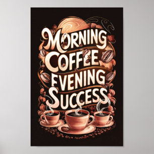 Morning Coffee Motivational Quotes of Success Poster