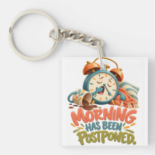 Morning Has Been Postponed – Funny Alarm Clock Key Ring